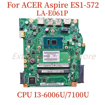 מתאים ACER Aspire ES1-572 מחשב נייד לוח אם LA-E061P עם מעבד I3-6006U/7100U 100% נבדקו באופן מלא עבודה